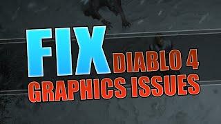 Fix Diablo 4 Graphics Issues On PC