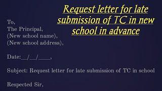 Request letter for late submission of TC in new school in advance