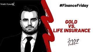 Wealth Creation Course: Gold vs Life Insurance   |   Jerry Fetta