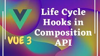 111. Life Cycle Hooks usage in the Vue Composition API - Vue js 3 | Vue 3.