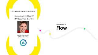 Flow OWB - NFT Ecosystem Overview by Atallah Co-founder & CTO of OpenSea