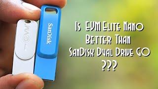 Speed Test - SanDisk Dual Drive GO vs EVM Elite Nano | Which one should you consider ?