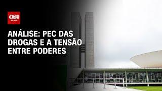 Análise: PEC das drogas e a tensão entre poderes | WW