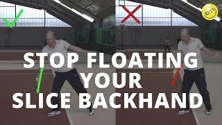 Master The Slice Backhand: Tip #1 - Stop Floating Your Tennis Backhand Slice