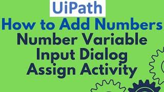 UiPath Tutorial 05 - Add two numbers in UiPath | Number Variable | Input Dialog | Assign Activity