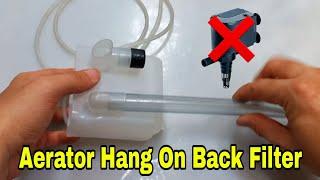 Aerator Hang On Back Filter DIY | Aquarium filter DIY