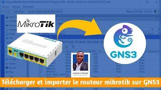 comment télécharger et importer le routeur Mikrotik sur GNS3