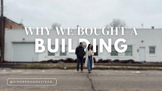 Why We Bought A Building