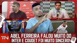 ABEL FERREIRA FALOU DE NOVO DO INTER! VEJA! | COUDET FOI SINCERO! | RENÊ CONTOU NOVO BASTIDOR E MAIS