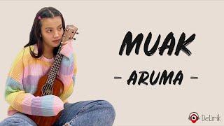 Muak - Aruma (Lirik Lagu) ~ Tahukah sakit yang tak terobati