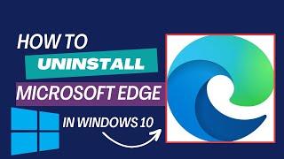 How to uninstall Microsoft edge in windows 10 | Remove Microsoft edge