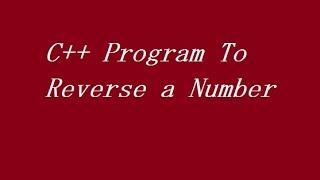 C++ Program To Reverse a Number