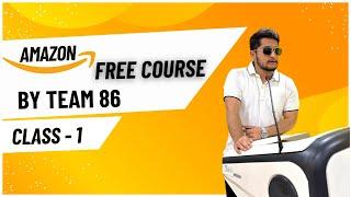 Amazon Free Course By Team 86 Class 1