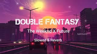 The Weeknd - Double Fantasy (Slowed + Reverb)