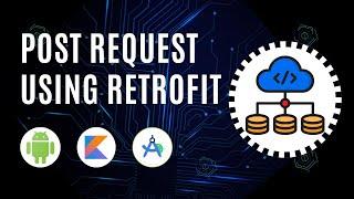 POST Request using Retrofit Tutorial in Android using Kotlin