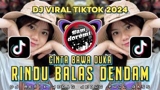 DJ CINTA BAWA DUKA RINDU BALAS DENDAM X DJ JALAN DATAR REMIX VIRAL TIKTOK FULL BASS TERBARU 2024