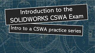 Introduction to the SOLIDWORKS CSWA Exam (Intro to CSWA Practice Series)