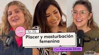 312. Placer y masturbación femenina | Fernanda Zárate