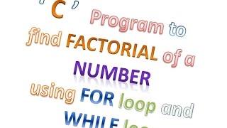 C  program to find factorial of a number using WHILE and FOR loop