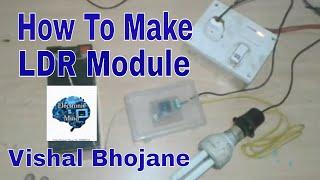 How To Make LDR Module Extra Information By Vishal Bhojane