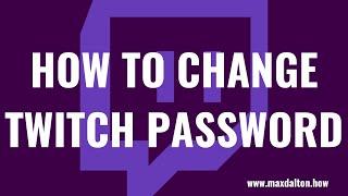 How to Change Twitch Password