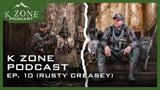 RUSTY CREASEY Talks Arkansas Duck Hunting & Land Management - K Zone Podcast Ep. 10 - Rusty Creasey