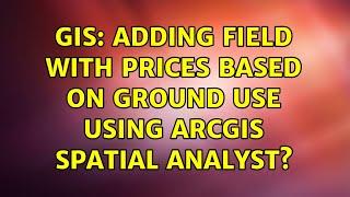 GIS: Adding field with prices based on ground use using ArcGIS Spatial Analyst?