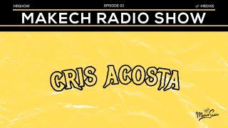 Makech Radio Show Vol. 5 | Episodio 3 | Cris Acosta