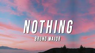 Bruno Major - Nothing (Lyrics) "dumb conversation we lose track of time"