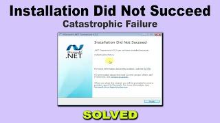 Installation Did Not Succeed Catastrophic failure installing Dot Net Framework | Call 9015367522