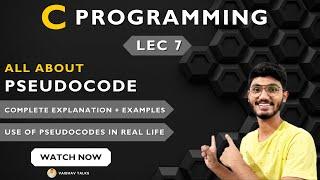 Lec 7: What is Pseudocode | C Programming Tutorials 2023 