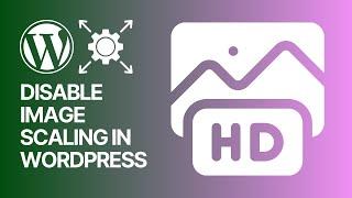 How To Disable Image Scaling in WordPress? Tutorial Recommended for Multiple Files 