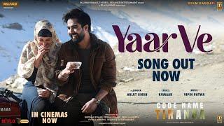 Yaar Ve (Video) Code Name Tiranga | Arijit Singh | Parineeti C, Harrdy S | Vipin, Kumaar | Bhushan K