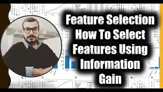 Tutorial 3- Feature Selection-How To Select Features Using Information Gain For Classification In ML