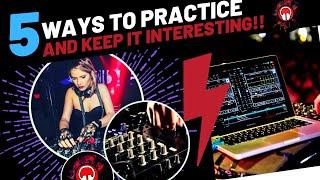 5 Ways to Practice DJING to Get Results FAST!!
