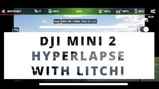 DJI Mini 2 Hyperlapse using Litchi - full tutorial with setup, waypoint capture, and post edit tips