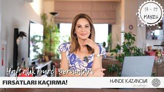 FIRSATLARI KAÇIRMA! - 13 - 19 Mayıs Haftalık Burç Yorumları - Hande Kazanova ile Astroloji