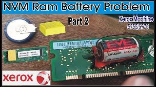 How To Solve NVM RAM Battery Problem(Part 2) in Xerox 5755/5775.