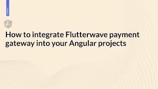 How to integrate Flutterwave payment gateway into your Angular projects | Flutterwave