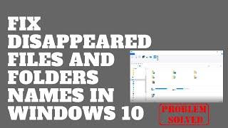 Fix Disappeared Files and Folders Names in Windows 10