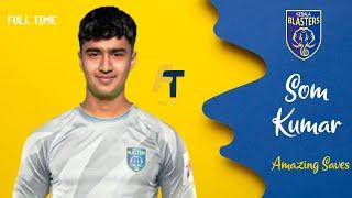 Som Kumar • Amazing Saves • Kerala Blasters • New Signing • Goalkeeper