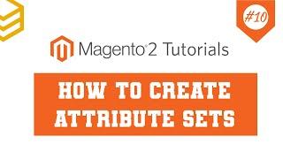 Magento 2 Tutorials - Lesson #10: How To Create Attribute Sets