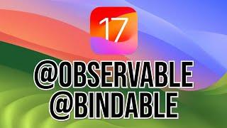 @Observable @Bindable: MVVM in iOS 17