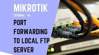 Mikrotik Tutorial no. 16: PORT FORWARDING TO LOCAL FTP SERVER by MikroTIK router