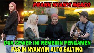 DUA CEWEK INI REMEHIN PENGAMEN PAS DI NYANYIIN AUTO SALTING | PRANK NYANYI NGACO