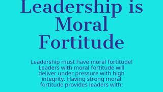 Leadership is Moral Fortitude