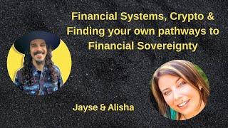 Financial Systems, Crypto & Finding your own pathways to Financial Sovereignty