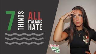 7 Things All Italians Hate