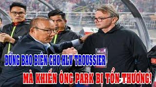 Đừng bao biện cho HLV Troussier mà khiến ông Park bị tổn thương!