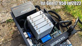 The 1st Gen Core i7 950 In 2022...